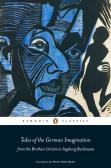Tales Of The German Imagination From The Brothers Grimm To Ingeborg Bachmann