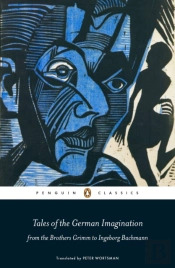 Tales Of The German Imagination From The Brothers Grimm To Ingeborg Bachmann