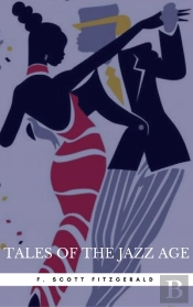 Tales Of The Jazz Age: By F. Scott Fitzgerald : Illustrated & Unabridged