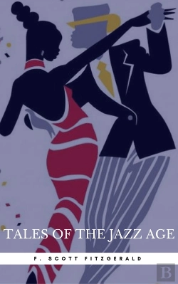 Bertrand.pt - Tales Of The Jazz Age: By F. Scott Fitzgerald : Illustrated & Unabridged