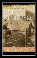 Tales Of The Klondyke Annotated