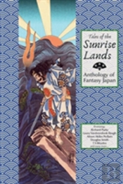 Tales Of The Sunrise Lands: Anthology Of Fantasy Japan