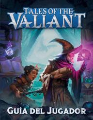 Tales Of The Valiant: Guía Del Jugador