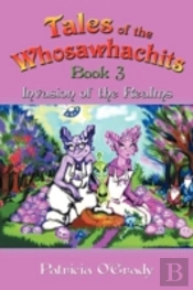 Tales Of The Whosawhachits; Invasion Of The Realms - Book 3