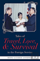 Tales Of Travel, Love, And Survival In The Foreign Service