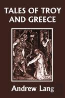 Tales Of Troy And Greece (Yesterday'S Classics)