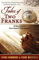 Tales Of Two Franks - 40 Deliverance Testimonies