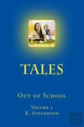 Tales Out Of School: Volume 1