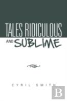 Tales Ridiculous And Sublime