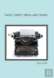 Tales, Topics, Trivia And Travel