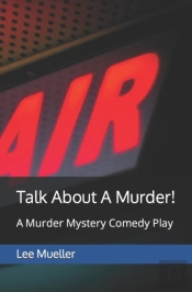 Talk About A Murder!: A Murder Mystery C