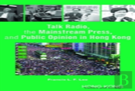 Talk Radio, The Mainstream Press, And Public Opinion In Hong Kong