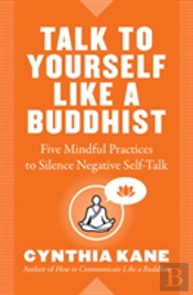 Talk To Yourself Like A Buddhist