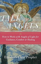 Talk With Angels: How To Work With Angels Of Light For Guidance, Comfort And Healing
