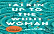 Talkin' Up To The White Woman