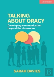 Talking About Oracy: Developing Communication Beyond The Classroom