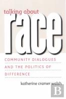Talking About Race Â€“ Community Dialogues And The Politics Of Difference