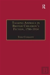Talking Animals In British Children'S Fiction, 1786â€“1914