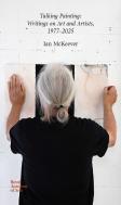 Talking Painting: Writings On Art And Artists, 1977â€“2025