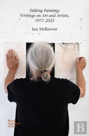 Talking Painting: Writings On Art And Artists, 1977â€“2025