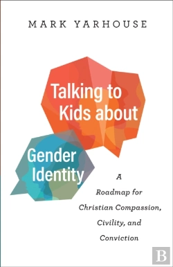 Bertrand.pt - Talking To Kids About Gender Identity Â€“ A Roadmap For Christian Compassion, Civility, And Conviction