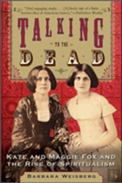 Bertrand.pt - Talking To The Dead: Kate And Maggie Fox And The Rise Of Spiritualism