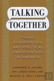 Talking Together Â€“ Public Deliberation And Political Participation In America