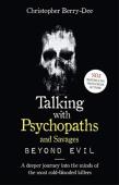 Talking With Psychopaths And Savages: Beyond Evil