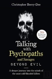 Talking With Psychopaths And Savages: Beyond Evil
