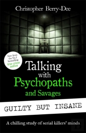 Talking With Psychopaths And Savages: Guilty But Insane