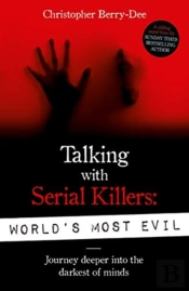 Talking With Serial Killers: World'S Most Evil