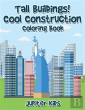 Tall Buildings! Cool Construction Coloring Book