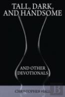 Tall, Dark, And Handsome And Other Devotionals