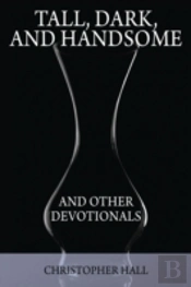 Tall, Dark, And Handsome And Other Devotionals