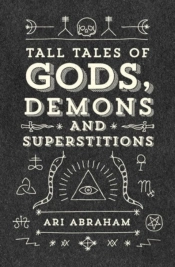 Tall Tales Of Gods, Demons And Superstitions