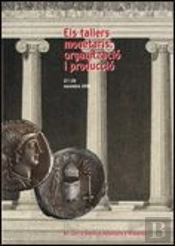 Tallers Monetaris: Organització I Producció. Xii Curs D'Història Monetària D'Hispània. 27 I 28 Novem