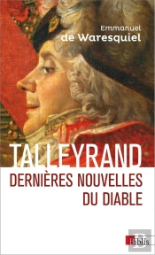 Talleyrand ; Dernières Nouvelles Du Diable