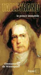 Talleyrand ; Le Prince Immobile