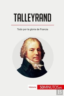 Bertrand.pt - Talleyrand : Todo Por La Gloria De Francia