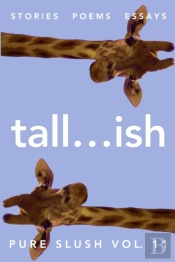 Tall...Ish Pure Slush Vol. 11