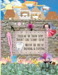 Tallulah The Tooth Fairy Doesn'T Like Stinky Teeth! Master The Art Of Brushing & Flossing