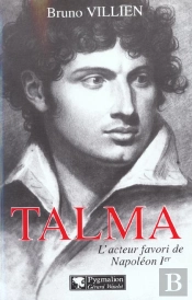 Talma : L'Acteur Favori De Napoléon Ier