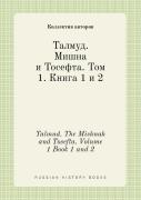 Talmud. The Mishnah And Tosefta. Volume 1 Book 1 And 2