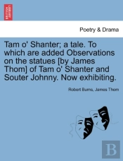 Tam O' Shanter; A Tale. To Which Are Add