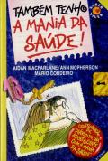 Também Tenho a Mania da Saúde!