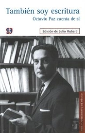Tambien Soy Escritura (Octavio Pazcuenta De Si) 