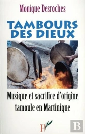 Tambours Des Dieux - Musique Et Sacrifice D'Origine Tamoule En Martinique
