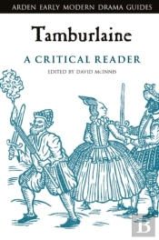 Tamburlaine: A Critical Reader