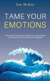 Tame Your Emotions