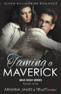 Taming A Maverick (Book 1) Alpha Billionaire Romance (Mile High Series) (Volume 1)